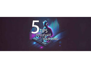 5 Ways to Level Up Your DJ Skills Today 5 Ways to Level Up Your DJ Skills Today