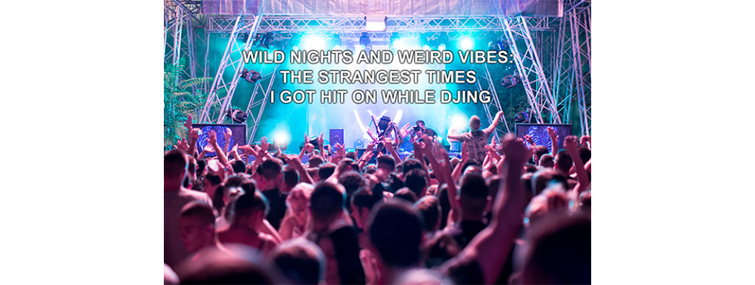 Wild Nights and Weird Vibes: The Strangest Times I Got Hit On While DJing