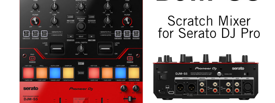 Brand New Today! Pioneer's New DJM-S5 DVS Scratch mixer for Serato DJ Pro!
