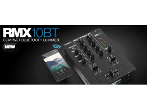 NEW: RMX-10 BT and PREMIUM BATTLE MIXER CASE NEW: RMX-10 BT and PREMIUM BATTLE MIXER CASE